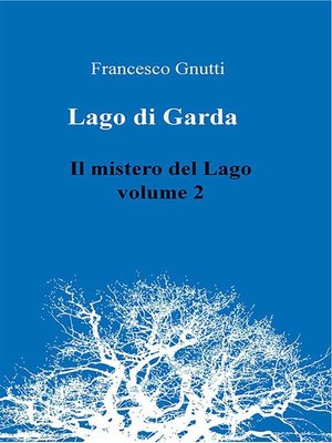 cover image of Il lago di Garda. Il mistero del lago--Volume 2